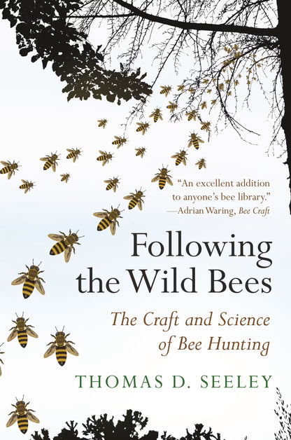 Following the Wild Bees:  The Craft and Science of Bee Hunting